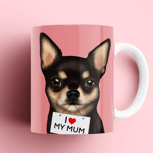 Chihuahua "I love my Mum" Mug