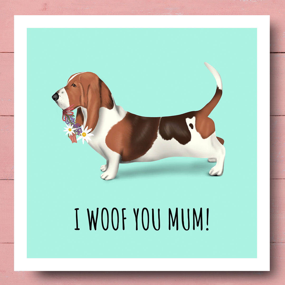 Basset Hound "I Woof You Mum" Card