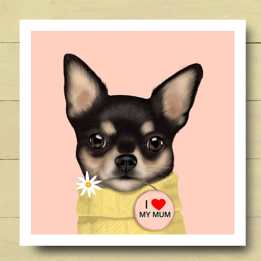 Chihuahua "I love my mum" Card